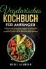 Vegetarisches Kochbuch für Anfänger