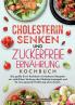 Cholesterin Senken und Zuckerfreie Ernährung Kochbuch