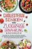 Cholesterin Senken und Zuckerfreie Ernährung Kochbuch