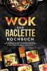 Wok und Raclette Kochbuch