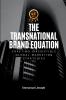 Transnational Brand Equation Crafting Irresistible Global Marketing Strategies