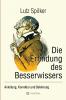 Die Erfindung des Besserwissers