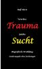 Vererbtes Trauma - Gelebte Sucht