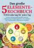 Das große 5-Elemente-Kochbuch - TCM Ernährung für jeden Tag