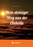 Mein steiniger Weg aus der Ehehölle