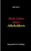 Mein Leben unter Alkoholikern - Sucht Drama Suizid Depression uneheliches Kind Versagensängste Druck Fassade Therapie Autismus Scheidung Reha Trauma Krieg Familie Gesprächsgruppen