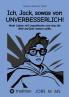 Ich Jack sowas von UNVERBESSERLICH!