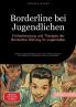 Borderline bei Jugendlichen