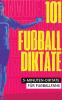 101 Fünf-Minuten-Diktate für Fußballfans