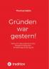Gründen war gestern!