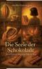 Die Seele der Schokolade