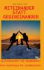 Miteinander statt Gegeneinander