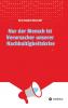 Nur der Mensch ist Verursacher unserer Nachhaltigkeitskrise