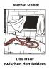 Das Haus zwischen den Feldern