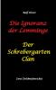 Die Ignoranz der Lemminge und Der Schrebergarten Clan