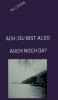 ACH; DU BIST ALSO AUCH NOCH DA?