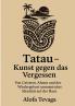 Tatau -  Kunst gegen das Vergessen