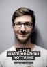 Le mie masturbazioni notturne