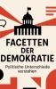 Facetten der Demokratie - Politische Unterschiede verstehen