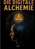 DIE DIGITALE ALCHEMIE