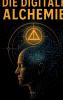 DIE DIGITALE ALCHEMIE