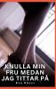 Knulla min fru medan jag tittar på