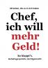 Chef ich will mehr Geld!