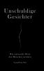 Unschuldige Gesichter - Wie universelle Werte den Menschen zerstören Eine philosophische Betrachtung über Ethik Erinnerung und das Ende des Humanismus