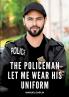 The Policeman let me wear his Uniform
