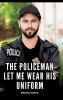 The Policeman let me wear his Uniform
