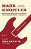 Mark Knopfler (tome 1 Dire Straits) - l'émouvant ouvrage de 548 pages