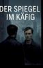 Der Spiegel im Käfig