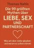Die 99 größten Mythen über Liebe Sex und Partnerschaft