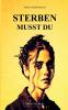STERBEN MUSST DU