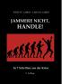 Jammere nicht handle!