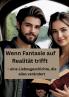 Wenn Fantasie auf Realität trifft