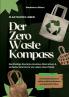 Plastikfrei leben - Der Zero Waste Kompass