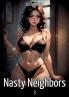 Nasty Neighbors. 3