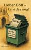 Lieber Gott - kann das weg?