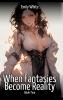 When Fantasies Become Reality - Book Two