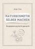 Naturkosmetik selber machen