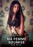 Ma Femme Soumise