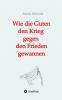 Wie die Guten den Krieg gegen den Frieden gewannen. Band 2 der Trilogie Verfreundet erzählt drei Familiengeschichten im politisch bewegten Nachkriegsdeutschland