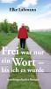 Frei war nur ein Wort - bis ich es wurde