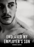 Enslaved my Employer's Son