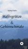 Hafergrütze & Gehirnschmalz