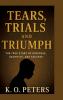 Tears Trials and Triumph