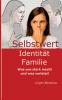 Selbstwert - Identität - Familie.