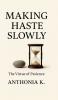 Making Haste Slowly