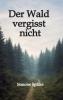 Der Wald vergisst nicht